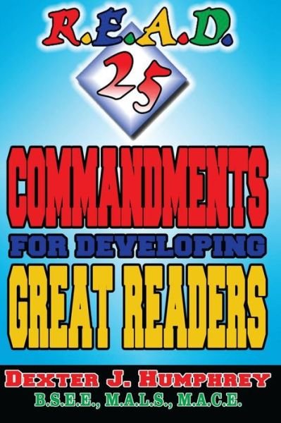 Cover for Dexter J Humphrey · R.E.A.D. 25 Commandments For Developing Great Readers (Pocketbok) (2017)