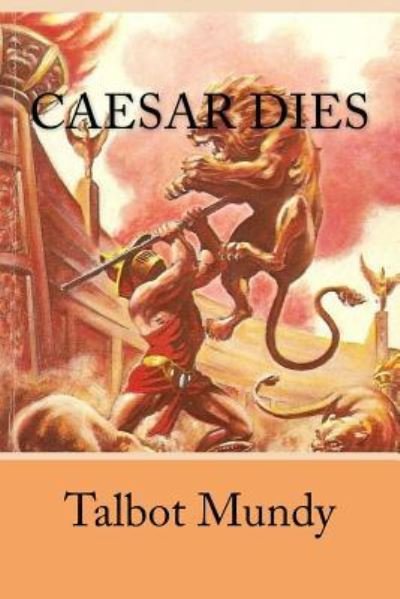 Cover for Talbot Mundy · Caesar Dies (Paperback Book) (2017)