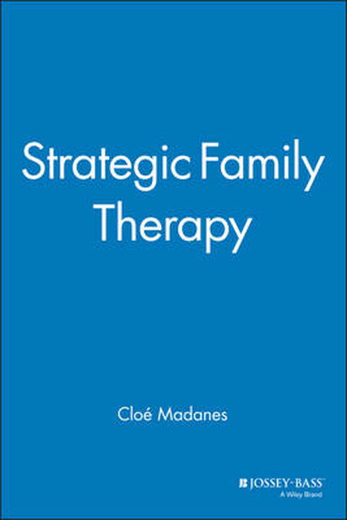 Strategic Family Therapy - Cloe Madanes - Books - John Wiley & Sons Inc - 9781555423636 - September 6, 1991