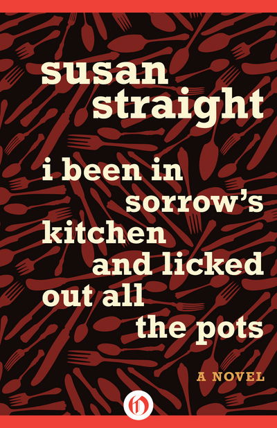 Cover for Susan Straight · I been insorrow's kitchen and licked out all the pots. (Book) (1992)