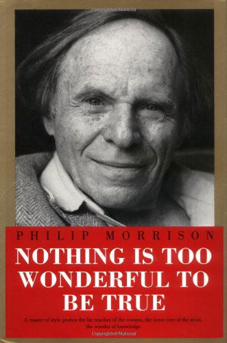 Cover for Philip Morrison · Nothing Is Too Wonderful to Be True - Masters of Modern Physics (Hardcover Book) [1995 edition] (1997)