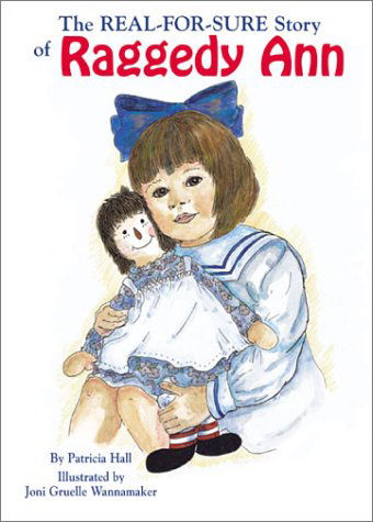 Real-For-Sure Story of Raggedy Ann, The - Patricia Hall - Książki - Pelican Publishing Co - 9781565547636 - 28 lutego 2001