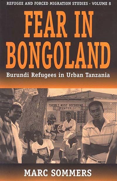 Cover for Marc Sommers · Fear in Bongoland: Burundi Refugees in Urban Tanzania - Forced Migration (Hardcover Book) (2001)