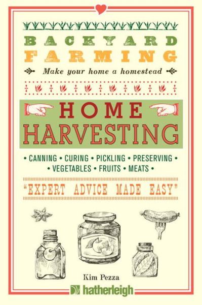 Cover for Kim Pezza · Backyard Farming: Home Harvesting: Expert Advice Made Easy (Paperback Book) (2013)