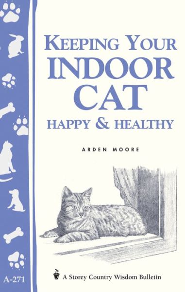 Cover for Arden Moore · Keeping Your Indoor Cat Happy &amp; Healthy (Paperback Book) (2000)