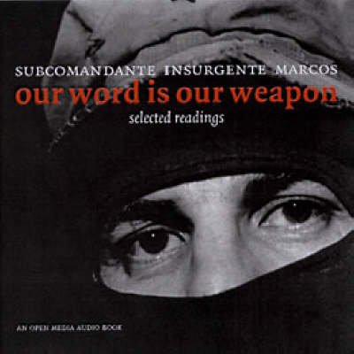 Cover for Subcomandante Insurgente Marcos · Our Word Is Our Weapon: Selected Readings (Audiobook (CD)) [Unabridged edition] (2004)