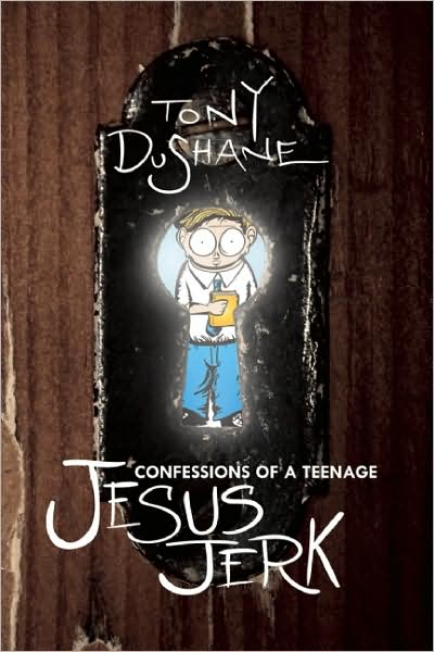 Cover for Tony DuShane · Confessions of a Teenage Jesus Jerk (Paperback Book) (2010)