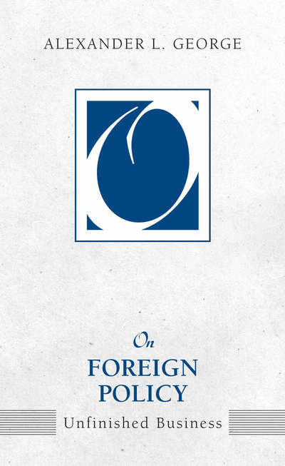 Cover for Alexander L. George · On Foreign Policy: Unfinished Business (Hardcover Book) (2006)