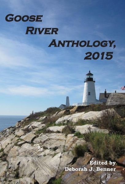 Cover for Deborah J Benner · Goose River Anthology, 2015 (Hardcover Book) (2015)