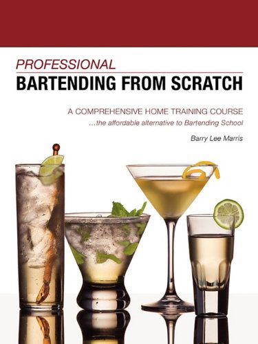 Cover for Barry Lee Marris · Professional Bartending from Scratch: A Comprehensive Home Training Course (Paperback Bog) (2009)