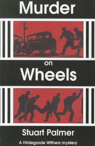 Murder on Wheels (Hildegarde Withers Mysteries) - Stuart Palmer - Books - Rue Morgue Press - 9781601870636 - December 31, 2011