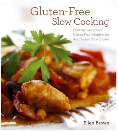 Cover for Ellen Brown · Gluten Free Slow Cooking: over 150 Recipes of Wheat-free Wonders (Paperback Book) (2012)