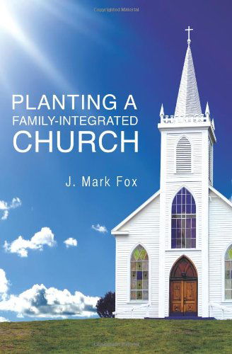 Cover for J. Mark Fox · Planting a Family-integrated Church (Paperback Book) (2008)