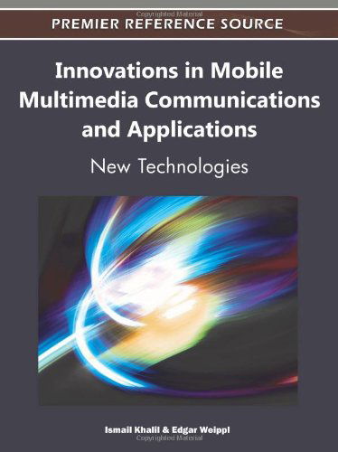 Cover for Ismail Khalil · Innovations in Mobile Multimedia Communications and Applications: New Technologies (Premier Reference Source) (Hardcover Book) (2011)