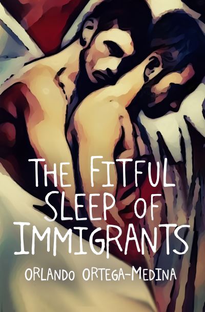 Cover for Orlando Ortega-Medina · Fitful Sleep of Immigrants (Book) (2023)