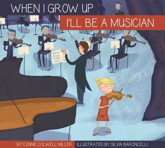 I'll Be a Musician - Connie Colwell Miller - Books - Amicus - 9781622433636 - August 1, 2016