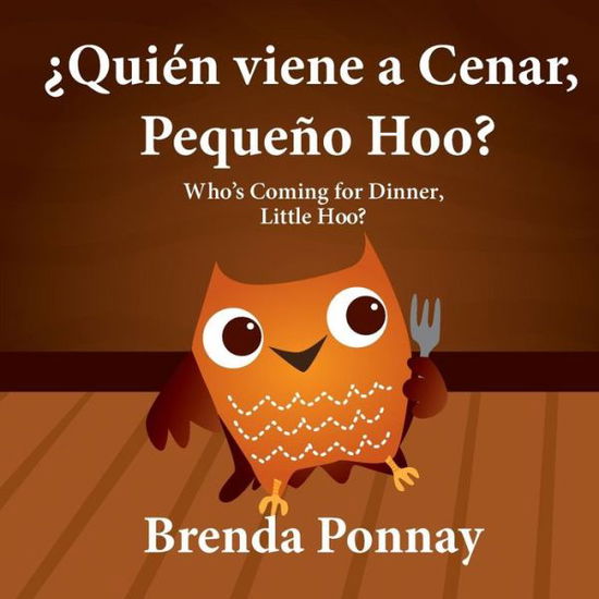 Cover for Brenda Ponnay · Quien Viene a Cenar, Pequeno Hoo? / Who's Coming for Dinner, Little Hoo? (Bilingual Spanish English Edition) (Bilingual Editi) (Paperback Book) [Bilingual Spanish English edition] (2015)