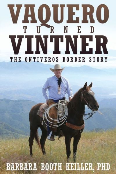 Cover for Barbara Booth Keiller · Vaquero Turned Vintner: The Ontiveros Border Story (Paperback Book) (2020)