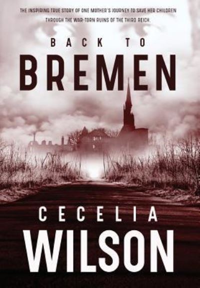 Cover for Cecelia Wilson · Back to Bremen (Hardcover Book) (2017)