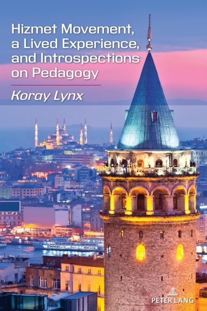 Cover for Koray Lynx · Hizmet Movement, A Lived Experience, and Introspections on Pedagogy (Taschenbuch) [New ed edition] (2023)