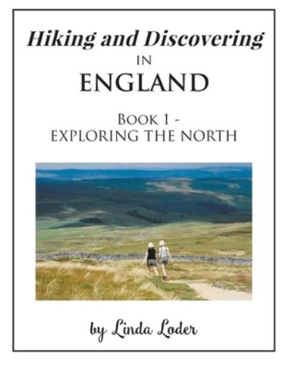 Cover for Linda Loder · Hiking and Discovering in England: Book 1 - EXPLORING THE NORTH (Paperback Book) (2021)