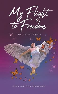 Cover for Gina Iapicca Mahoney · My Flight to Freedom (Paperback Bog) (2022)
