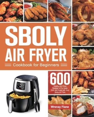 Cover for Wrenay Fiane · Sboly Air Fryer Cookbook for Beginners (Taschenbuch) (2021)