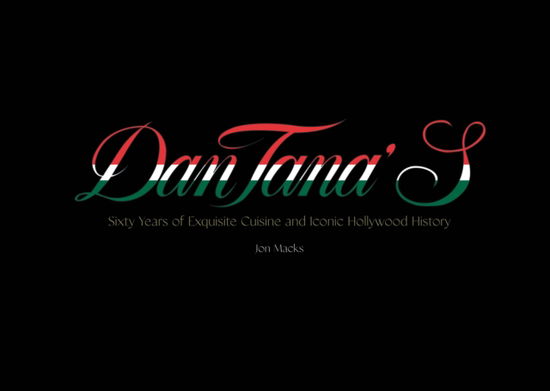 Dan Tana's - Jon Macks - Books - Rare Bird Books - 9781644284636 - May 7, 2026