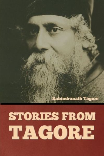 Stories from Tagore - Rabindranath Tagore - Livros - Indoeuropeanpublishing.com - 9781644396636 - 10 de março de 2022