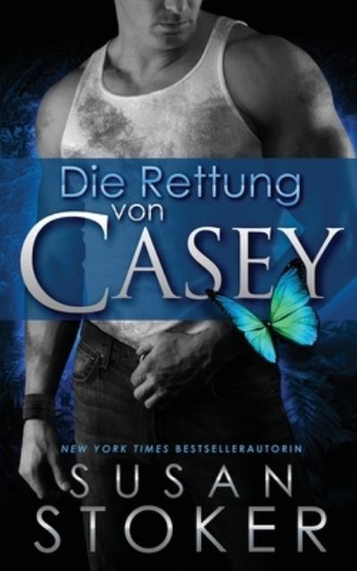 Die Rettung von Casey - Die Delta Force Heroes - Susan Stoker - Books - Stoker Aces Production - 9781644990636 - April 7, 2020