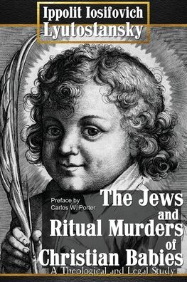 Cover for Ippolit Iosifovich Lyutostansky · The Jews and Ritual Murders of Christian Babies (Paperback Bog) (2016)