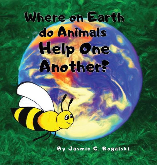 Cover for Jasmin G Rogalski · Where on Earth do Animals Help One Another? (Hardcover Book) (2020)