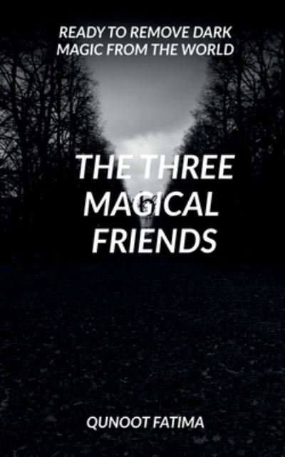 Cover for Qunoot Fatima · Three Magical Friends (Book) (2020)