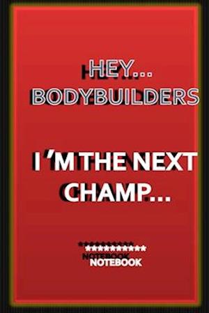 Cover for Anassb Publishing · Hey...Bodybuilders I M the Next Champ... (Paperback Book) (2019)