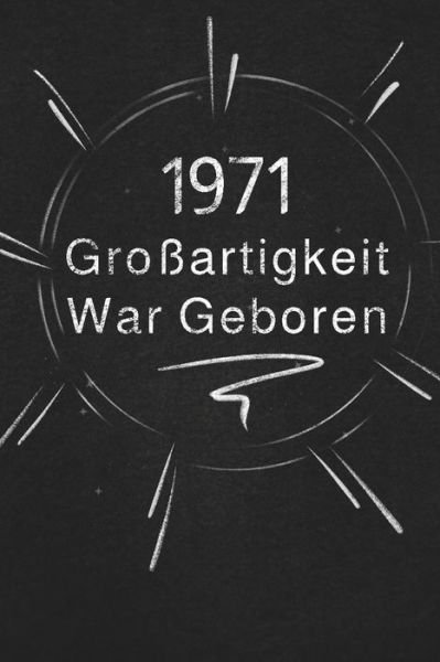 Cover for Grossartigkeit Veroeffentlichung · 1971 Grossartigkeit War Geboren (Paperback Bog) (2019)