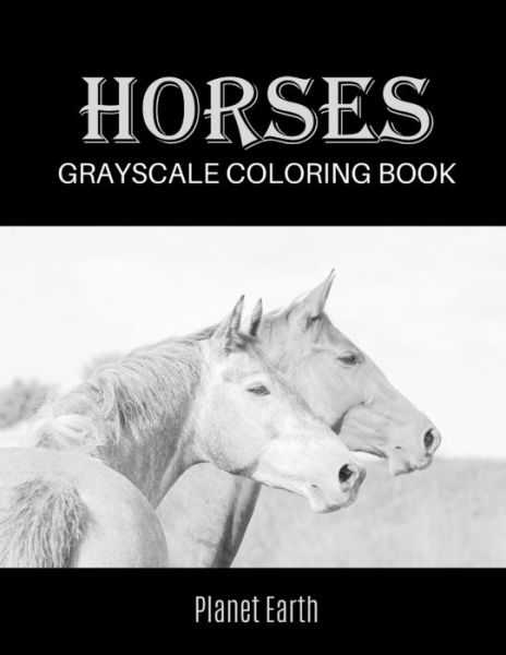 Planet Earth · Horses Grayscale Coloring Book (Paperback Bog) (2020)