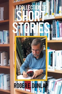 Cover for Roger E. Dunlap · A Collection of Short Stories (Pocketbok) (2020)