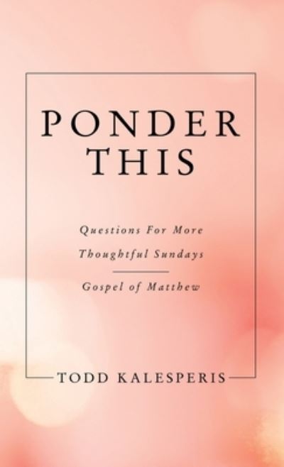Cover for Todd Kalesperis · Ponder This (Book) (2022)