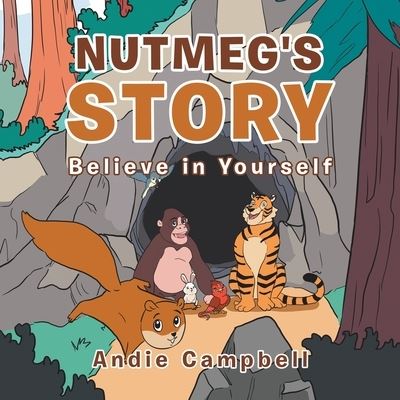 Cover for Andie Campbell · Nutmeg's Story : Believe in Yourself (Paperback Book) (2022)