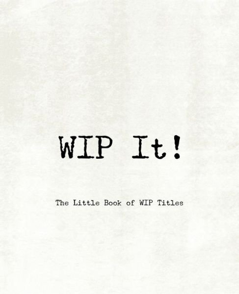 Cover for Teecee Design Studio · WIP It! - The Little Book of WIP Titles (Paperback Bog) (2019)