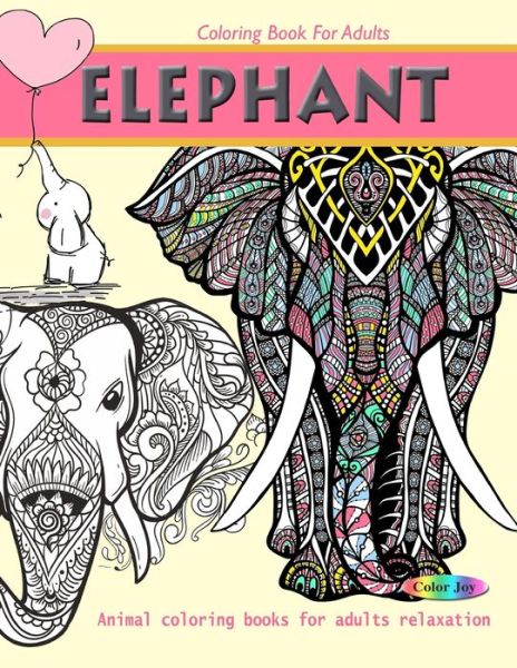 Elephant coloring book for adults - Color Joy - Książki - Independently Published - 9781704492636 - 1 listopada 2019