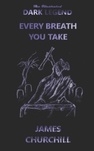 Every Breath You Take - James Churchill - Książki - Independently Published - 9781713216636 - 29 listopada 2019