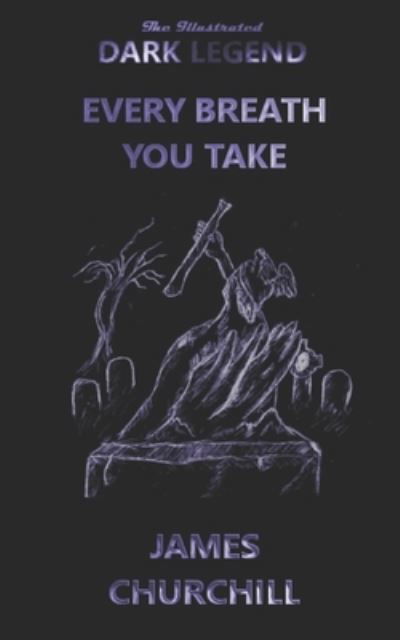 Every Breath You Take - James Churchill - Böcker - Independently Published - 9781713216636 - 29 november 2019