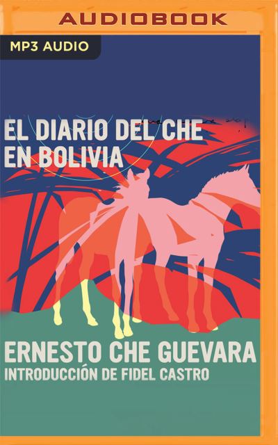 El Diario del Che En Bolivia - Ernesto Che Guevara - Music - Audible Studios on Brilliance - 9781713641636 - August 31, 2021