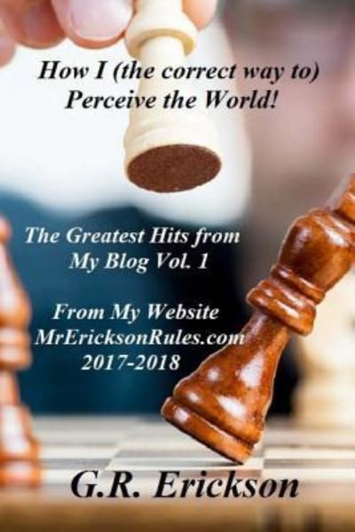 Cover for G R Erickson · How I (the correct way to) Perceive the World! (Paperback Book) (2018)