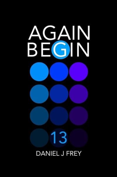 Cover for Daniel John Frey · Again Begin 13 (Pocketbok) (2018)