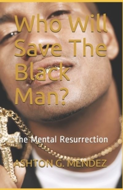 Cover for Ashton G Mendez · Who Will Save The Black Man? (Paperback Book) (2019)