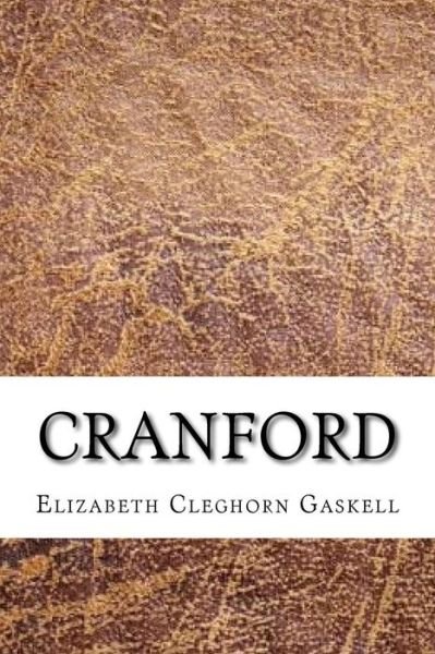 Cranford - Elizabeth Cleghorn Gaskell - Boeken - Createspace Independent Publishing Platf - 9781729552636 - 28 oktober 2018