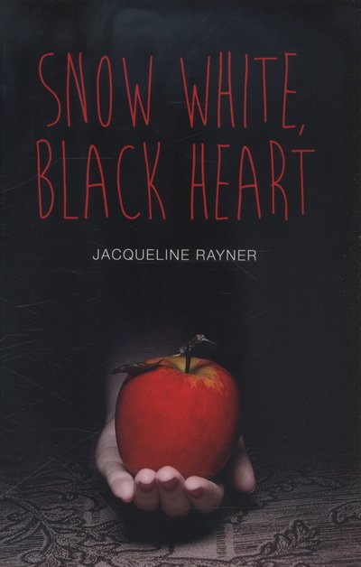 Cover for Jacqueline Rayner · Snow White, Black Heart - Teen Reads (Paperback Book) (2014)
