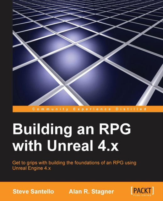Building an RPG with Unreal 4.x - Steve Santello - Bøger - Packt Publishing Limited - 9781782175636 - 27. januar 2016